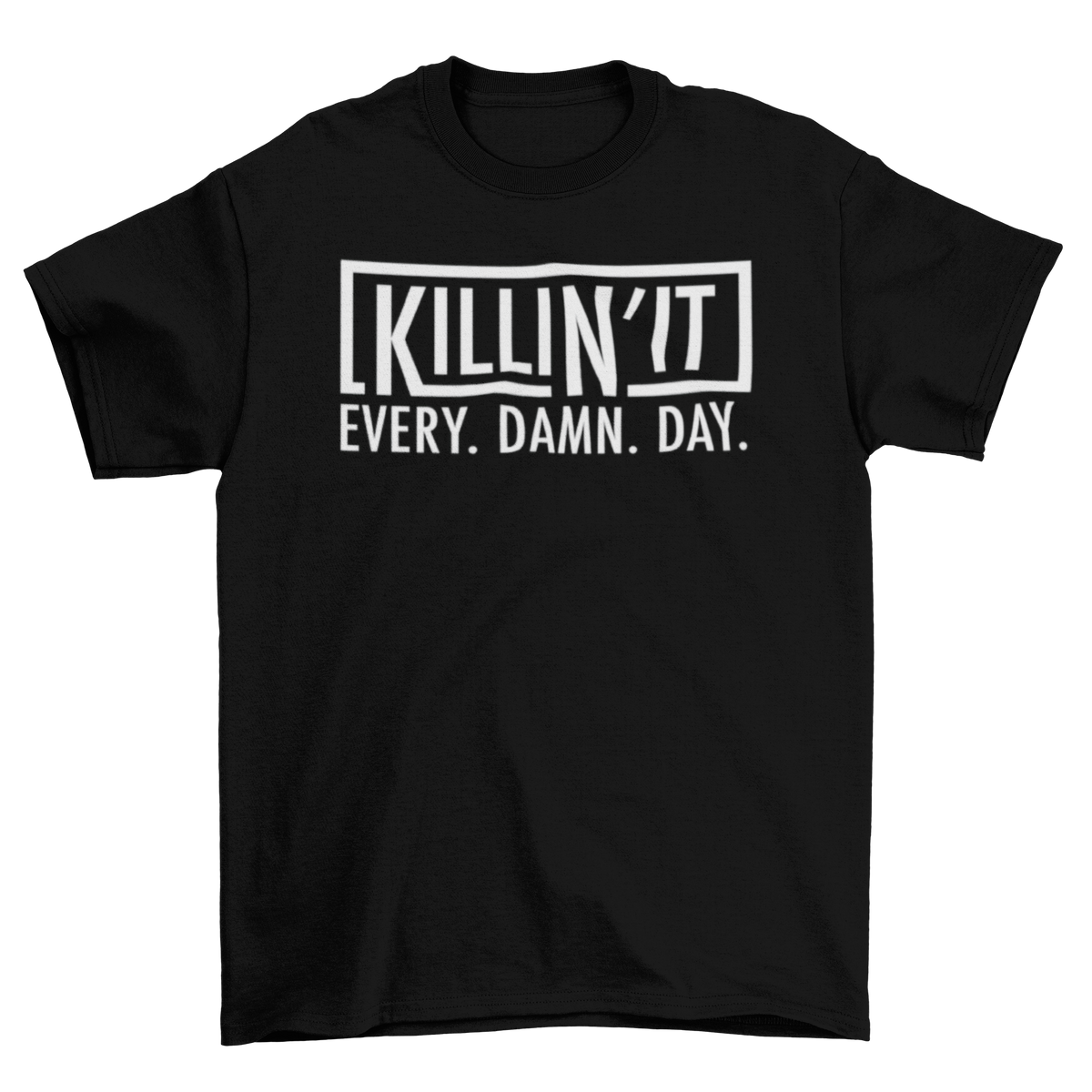 Killing it every day - T-shirt Unisex