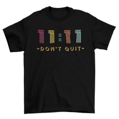 Don't quit - T-shirt Unisex