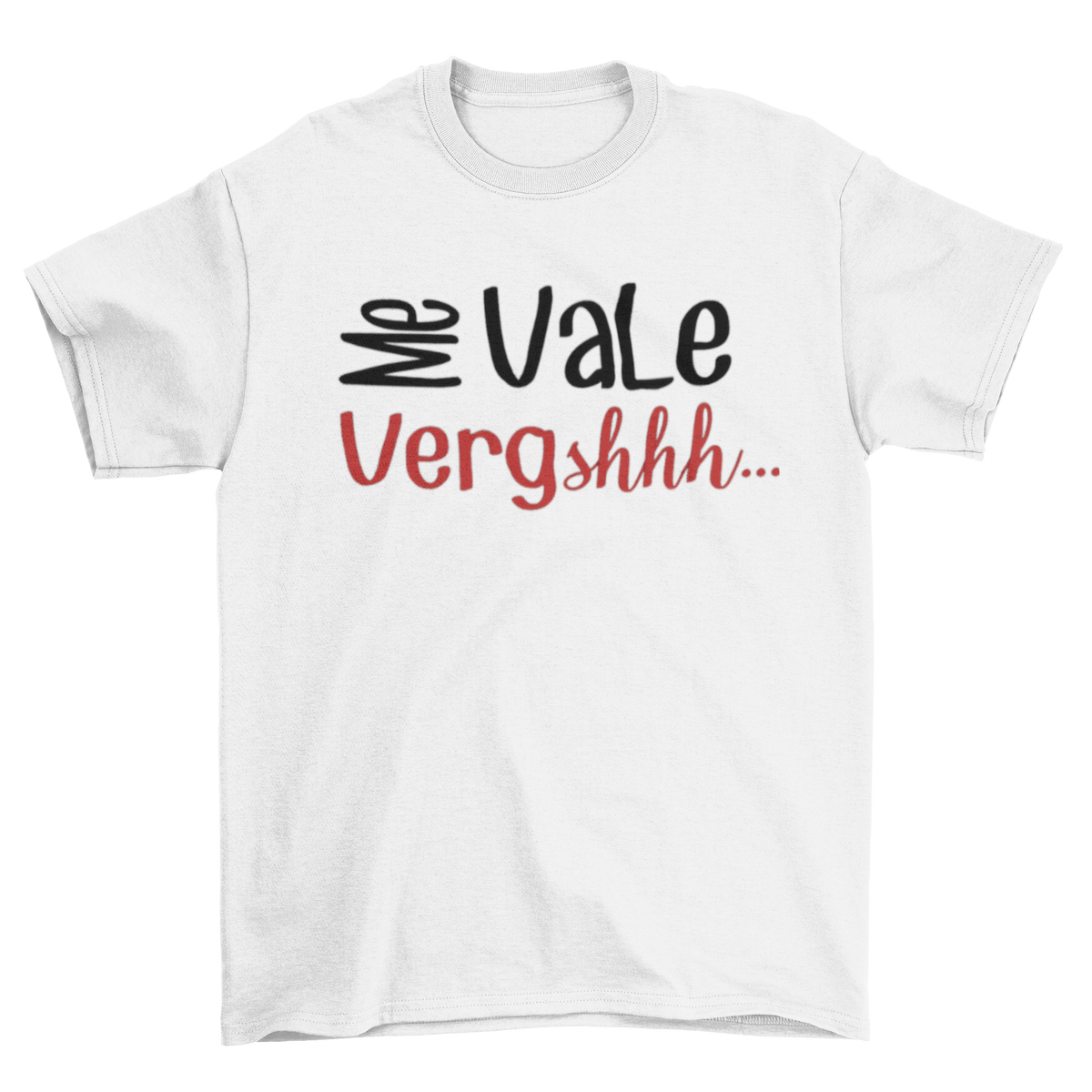 Me vale Vergshhh - T-shirt Unisex