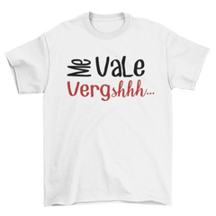 Me vale Vergshhh - T-shirt Unisex